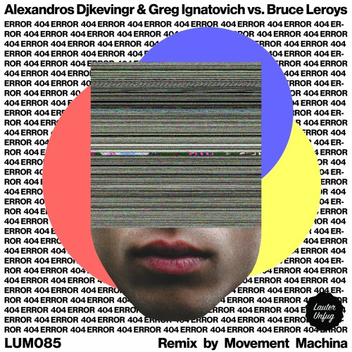 PREMIERE: Alexandros Djkevingr & Greg Ignatovich Vs Bruce Leroys — Error 404 [Lauter Unfug]