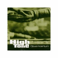 High Tone - Opus Incertum (Album Entier)