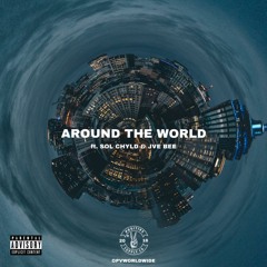 Around The World ft. Sol Chyld & Jve Bee