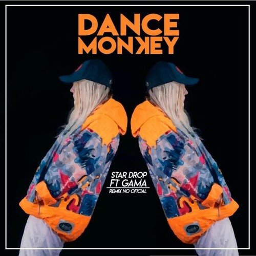 Tones And I -Dance Monkey  ( ALEJANDRO GAMA & STAR DROP) REMIX  FREEE DOWNLOD
