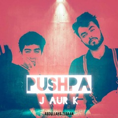 PUSHPA - J aur K | M Abdullah & Zebaan [Official Audio]
