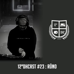 12"DHCast #023 : RÜNO