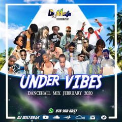 FEBRUARY 2020 UNDER VIBES DANCEHALL MIX(RAW)- DJ MILTON,TOMMYLEE,VYBZ KARTEL,GOVANA KASH, TEEJAY ETC