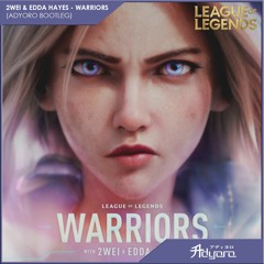 2WEI Feat. Edda Hayes - Warriors (Adyoro Hardstyle Bootleg) [League Of Legends]