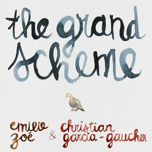 Emilie Zoé & Christian Garcia-Gaucher - The Grand Scheme