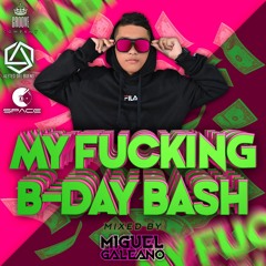 MY FUCKING B - DAY - BASH MIXED BY MIGUEL GALEANO (LIVE SET 2020)