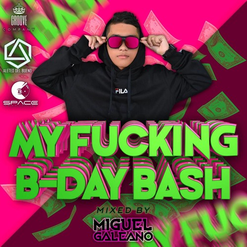 MY FUCKING B - DAY - BASH MIXED BY MIGUEL GALEANO (LIVE SET 2020)