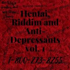 Hentai, Riddim, and AntiDepressants vol. 1