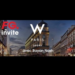 Rayan Nash @ FG invite le W Paris - Opéra