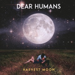 PREMIERE: Dear Humans - Harvest Moon [Moon Ho Records]