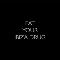 Eat your Ibiza drug