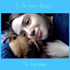 it's easy then (the big moon cover)
