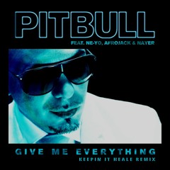 Pitbull Ft. Ne-Yo - Give Me Everything (Keepin It Heale Remix) *FREE DOWNLOAD FOR VOCAL VERSION*