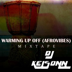 Warming up off(AFROVIBES) BY DJ KELSONN