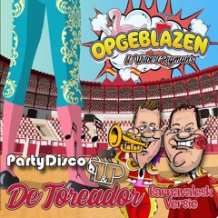 Opgeblazen Ft Wilbert Pigmans - De Toreador (Party Disco P&P Carnavalesk Versie)