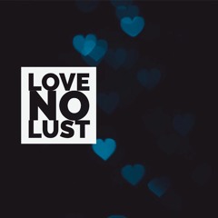 Love No Lust (Prod by Nxire)