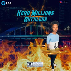 Kero Millions- Ruthless