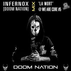 Infernox [DOOM NATION] Mix 'La Mort' @ 'We Are Core #5'