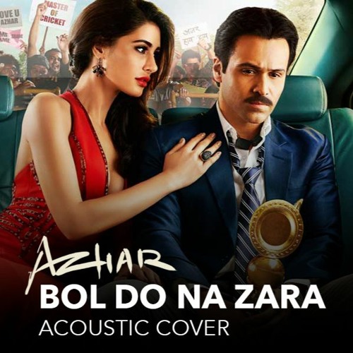 Stream Bol Do Na Zara - Azhar - Acoustic Cover by ASN | Listen online for  free on SoundCloud