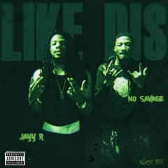 Like Dis (Feat. No Savage)