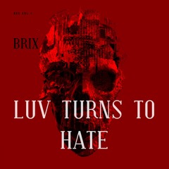 LUV TURNS TO HATE