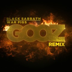 Black Sabbath - War Pigs (GOOZ Remix)