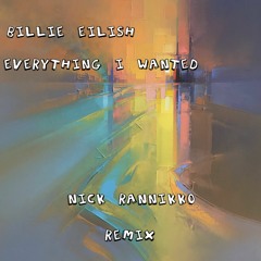Billie Eilish - Everything I Wanted (Nick Rannikko Remix)