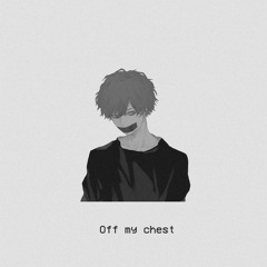 Off My Chest
