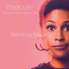 Insecure Jazmine Sullivan x Bryson Tiller Remix by Major