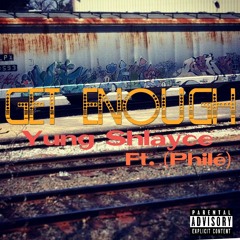 Get Enough Ft.(Philé)(prod. by AngelLaCiencia)
