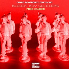 RR, CHXPO, BOOFBOIICY, ZELLYOCHO - BLOODY BOY SOLDIERS (Prod Caliger)