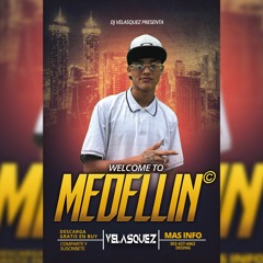 Dj Velasquez - Welcome To Medellin - Set®
