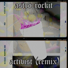 ACTIVIST (REMIX) [PROD. BY DA HONORABLE C.N.O.T.E. & ASTRO ROCKIT]