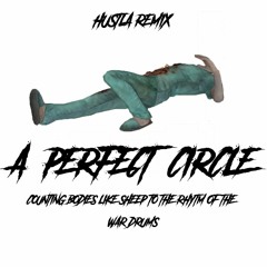 A Perfect Circle -  COUNTING BODIES LIKE SHEEP TO THE RHYTHM OF THE WAR DRUMS - HUSTLA REMIX