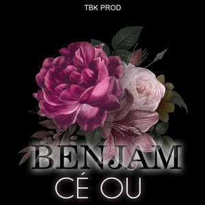 BENJAM- Cé Ou
