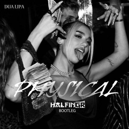 Dua Lipa - Physical (Halfingr Bootleg) by Halfingr Music ...