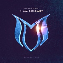 O.B.M Notion - 3 Am Lullaby