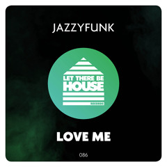 JazzyFunk - Love Me (Original Mix)