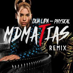 Dua Lipa - Physical  - MDMATIAS Remix