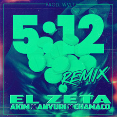 El Zeta - 5-12 Remix (Feat. Akim, Anyuri & Chamaco)