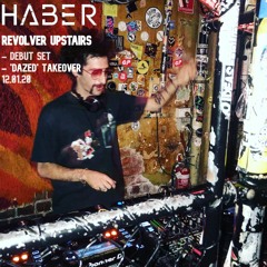 Haber - Debut Set At Revolver Upstairs (Dazed Takeover//Opening Set) 12.01.20