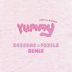 justin bieber - YUMMY (808gong & Foxela REMIX)