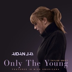 Only The Young - Taylor Swift (AidanJay Bootleg)