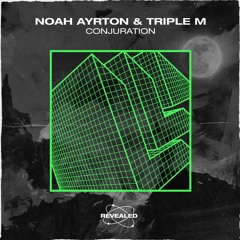 Noah Ayrton & Triple M - Conjuration [FREE DOWNLOAD]