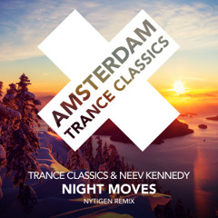 Trance Classics & Neev Kennedy - Night Moves (NyTiGen Remix)