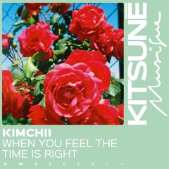Kimchii - When You Feel The Time Is Right⎜Kitsuné Musique