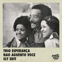 Trio Esperanca - Nao Aguento Voce (SLY Edit)