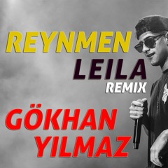 Reynmen - Leila (GÖKHAN YILMAZ Remix)
