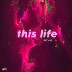Bucam - This Life