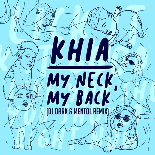 Stream Khia My Neck My Back Dj Dark Mentol Remix By Dj Dark Listen Online For Free On Soundcloud